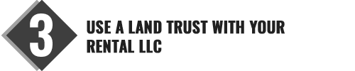 Use a land trust with your rental LLC