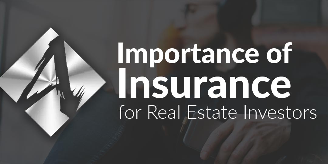 Learn the Importance of having Insurance for Your Real Estate Investments