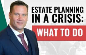 Estate Planning in a Crisis: What’s Essential and What Can Wait?