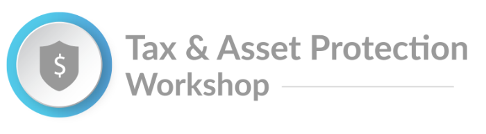 TAX & ASSET PROTECTION WORKSHOP