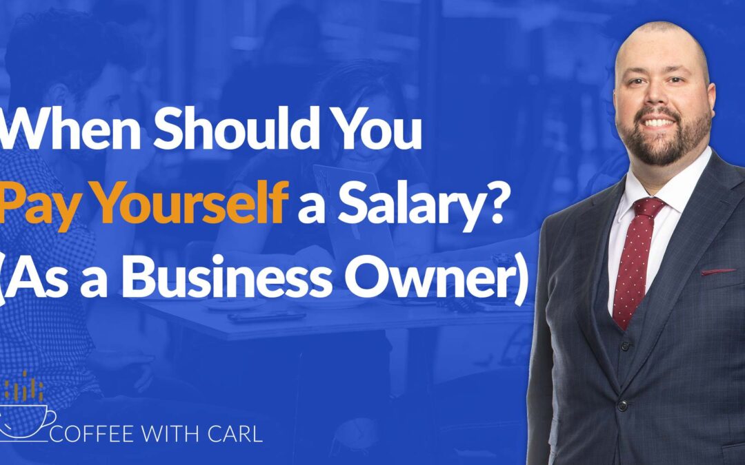 When Should You Pay Yourself a Salary When You Are the Business Owner?
