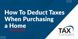 How to Deduct Taxes When Purchasing a Home