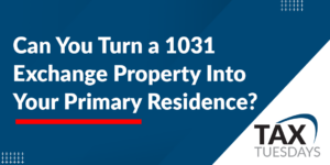 Can You Turn a 1031 Exchange Property Into Your Primary Residence?