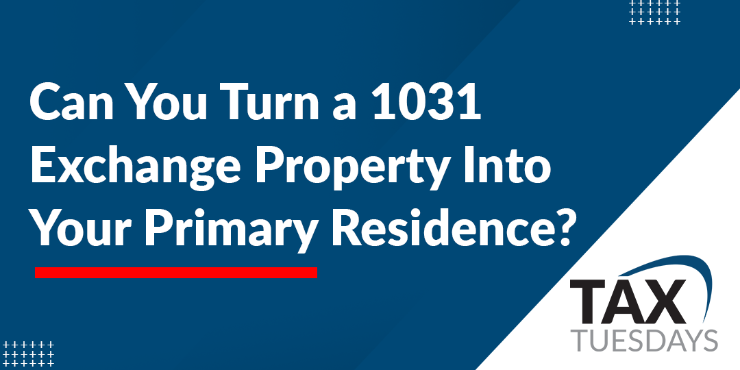 How Can a 1031 Exchange Property Become Your Primary Residence?