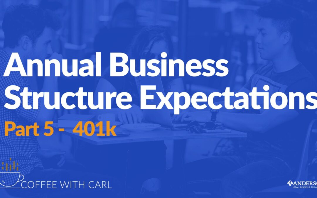 Annual Business Structure Expectations Part 5 – 401k
