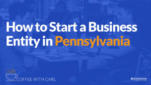 How to Start a Business Entity in Pennsylvania