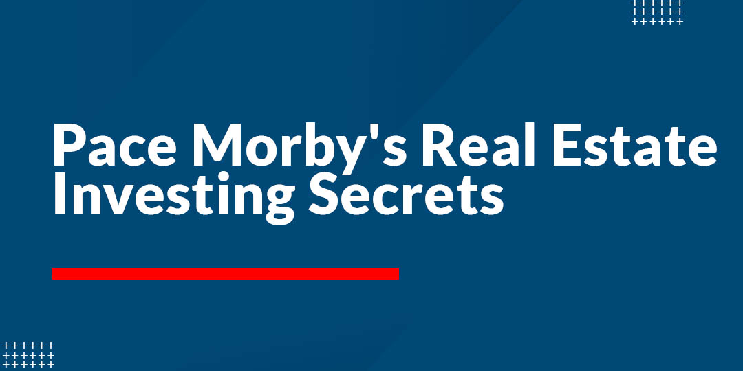 Listen to Pace Morby's Real Estate Investing Secrets