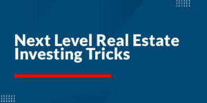 Next Level Real Estate Investing Tricks – From Single to Multifamily Properties!