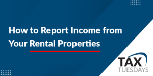How to Report Income from Your Rental Properties