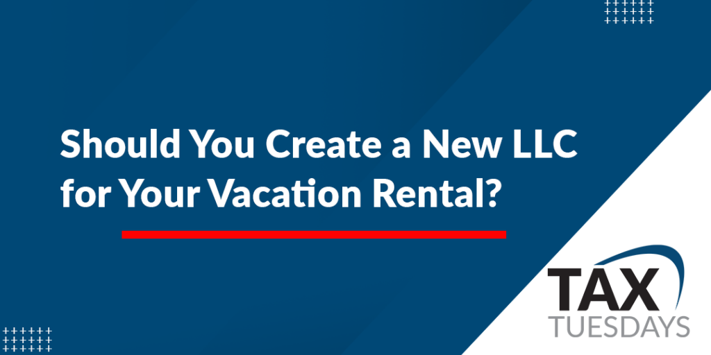 Should You Create a New LLC for Your Vacation Rental?