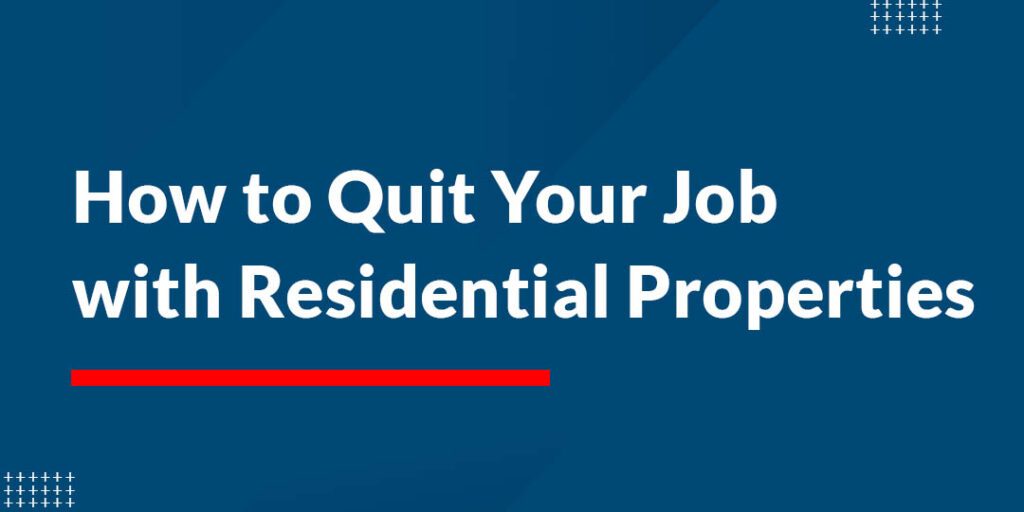 How to Quit Your Job with Residential Properties