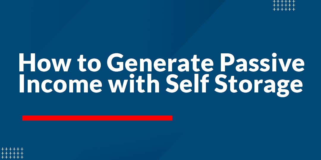 Learn How to Generate Passive with Self Storage Units