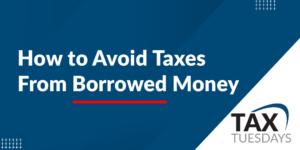 How to Avoid Taxes From Borrowed Money