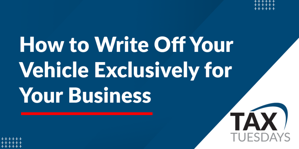 How to Write Off Your Vehicle Exclusively for Your Business