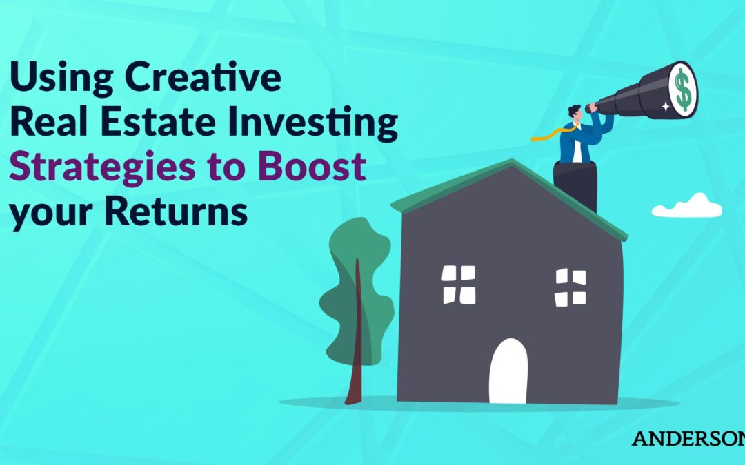 Using Creative Real Estate Investing Strategies to Boost Your Returns