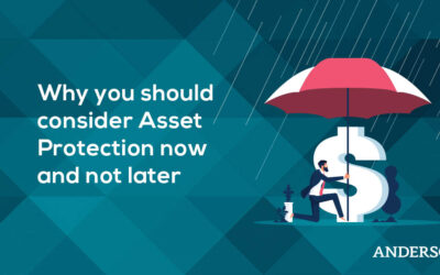 Why You Should Consider Asset Protection Now and Not Later