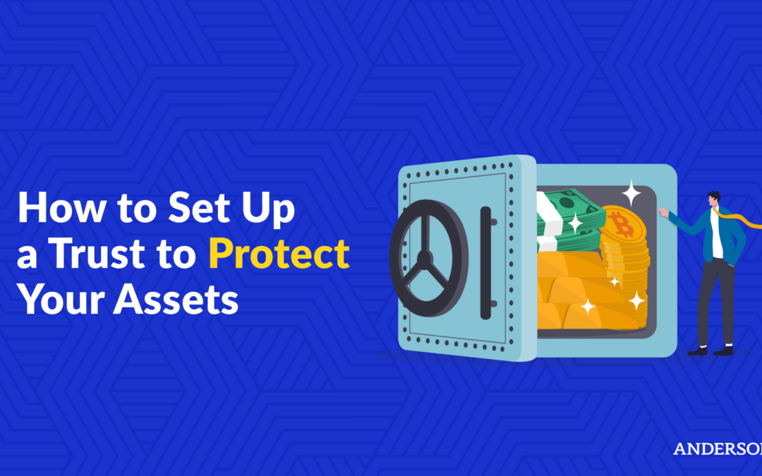 How To Set up a Trust To Protect Your Assets
