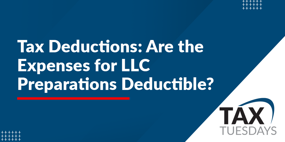 Tax Deductions Are the Expenses for LLC Preparations Deductible