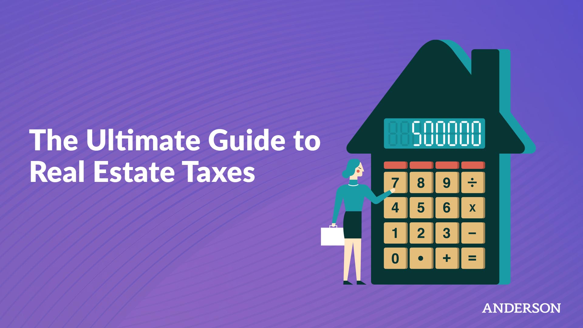 Here is your The Ultimate Guide to Real Estate Taxes