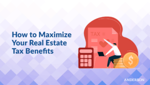 How To Maximize Your Real Estate Tax Benefits