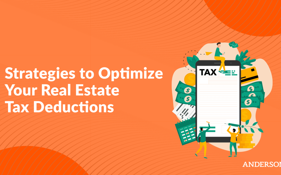 Strategies to Optimize Your Real Estate Tax Deductions