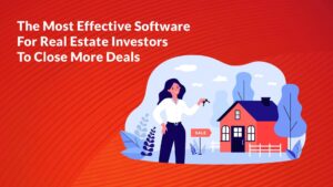 The Most Effective Software For Real Estate Investors (Close More Deals!)