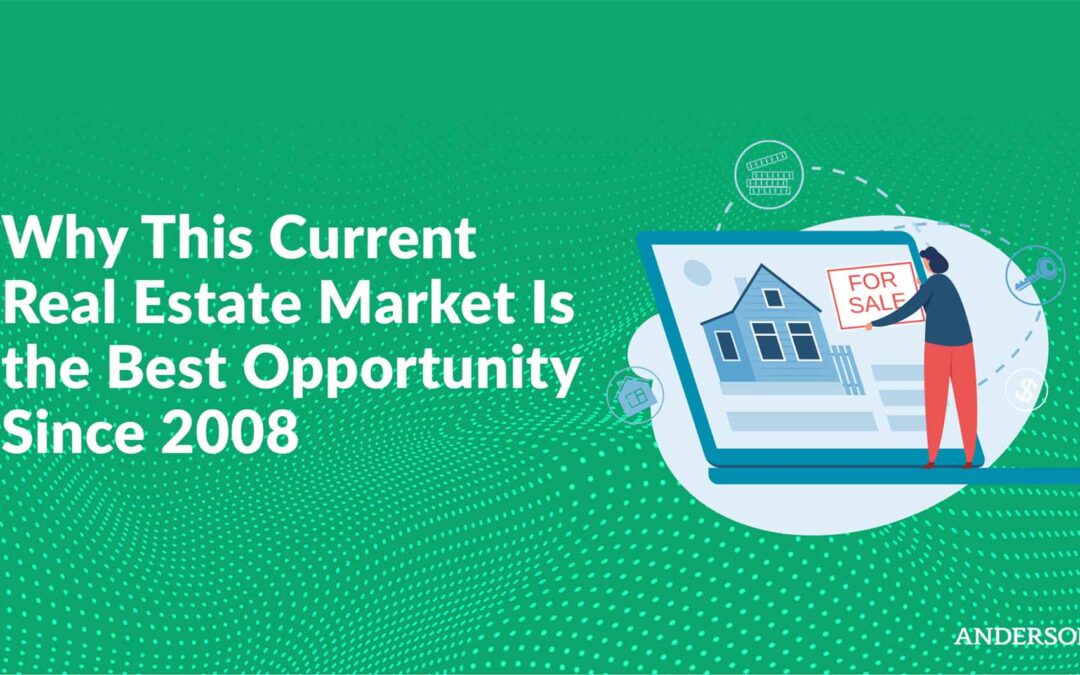 Why We Are Entering the Best Real Estate Market Opportunity Since 2008
