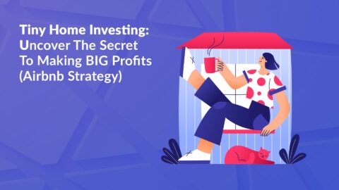 Tiny Home Investing: Uncover The Secret To Making BIG Profits