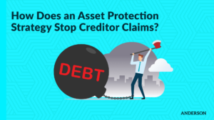 How Does an Asset Protection Strategy Stop Creditor Claims?