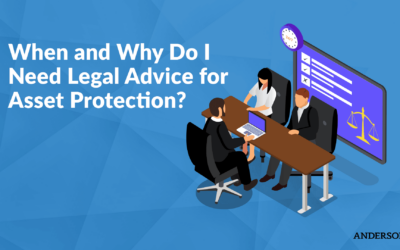 When and Why Do I Need Legal Advice for Asset Protection?