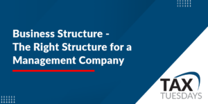 Business Structure – The Right Structure for a Management Company