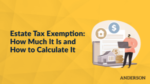 Estate Tax Exemption: How Much It Is and How to Calculate It