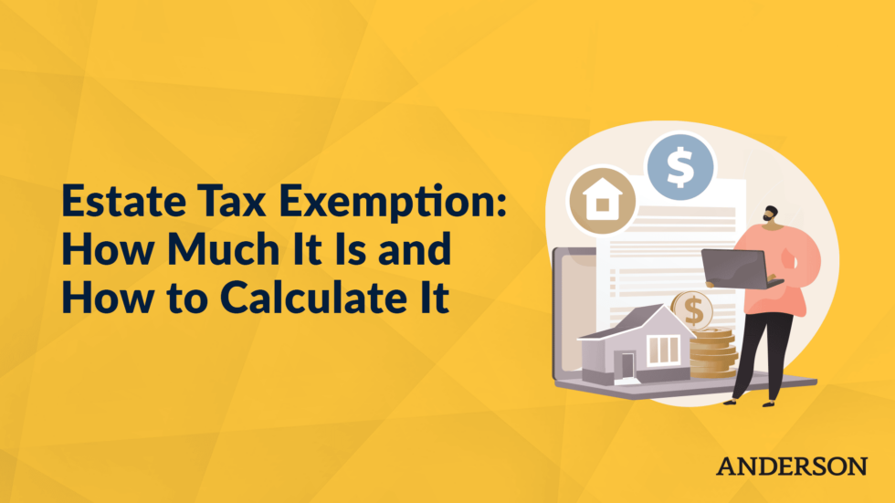 Estate Tax Exemption How Much It Is and How to Calculate It