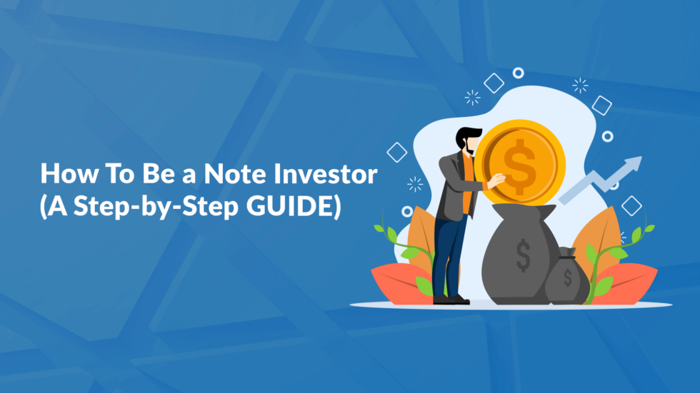 How To Be a Note Investor (A Step-by-Step GUIDE)