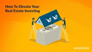 How To Elevate Your Real Estate Investing