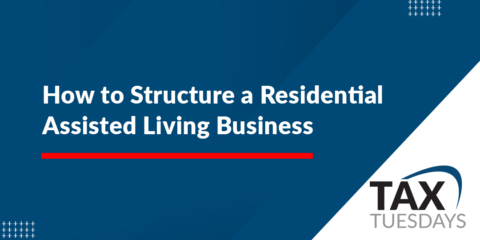 How to Structure a Residential Assisted Living Business