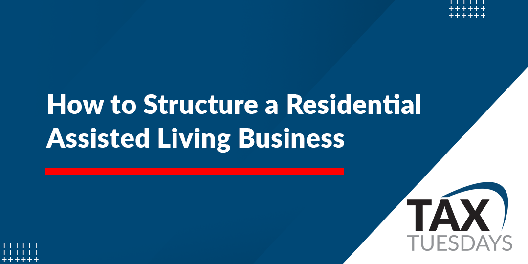 How To Structure A Residential Assisted Living Business Anderson Business Advisors 2565