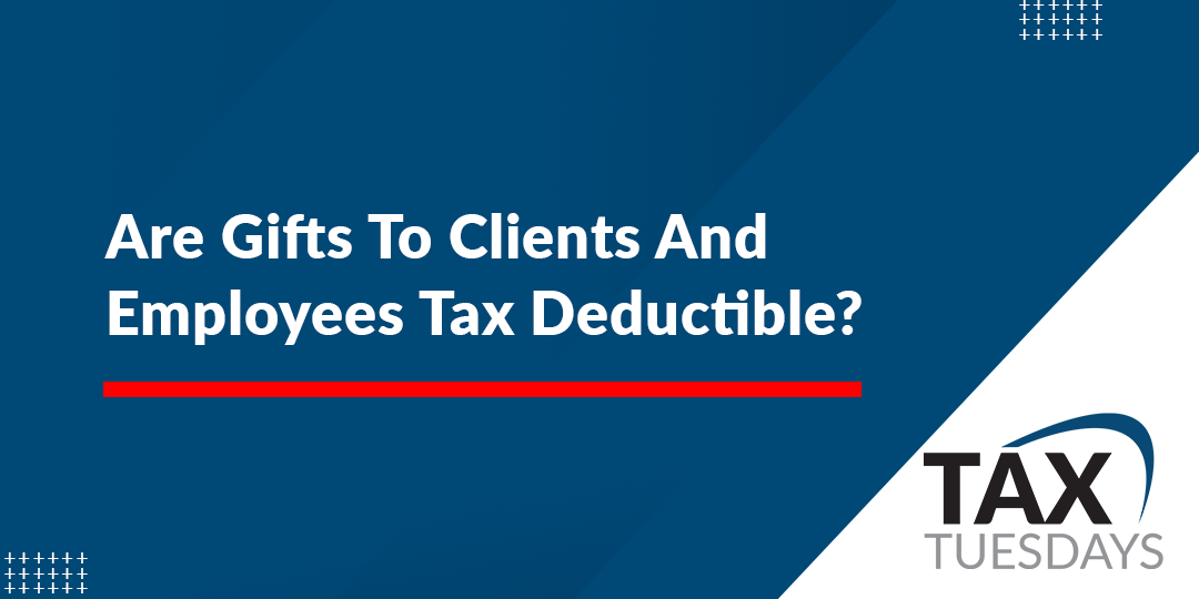 Are Gifts To Clients And Employees Tax Deductible? | Anderson Business ...