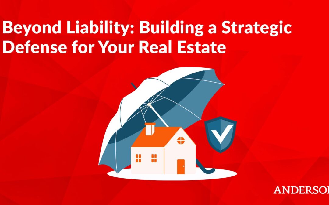 Beyond Liability: Building a Strategic Defense for Your Real Estate