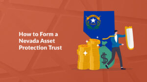 How to Form a Nevada Asset Protection Trust