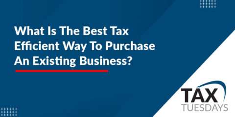 What Is The Best Tax Efficient Way To Purchase An Existing Business?