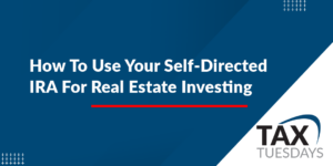 How To Use Your Self-Directed IRA For Real Estate Investing