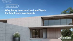 Why Savvy Investors Use Land Trusts for Real Estate Investments