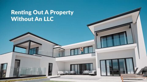 Renting Out a Property Without An LLC