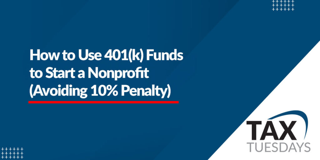 How to Use 401(k) Funds to Start a Nonprofit (Avoiding 10% Penalty)