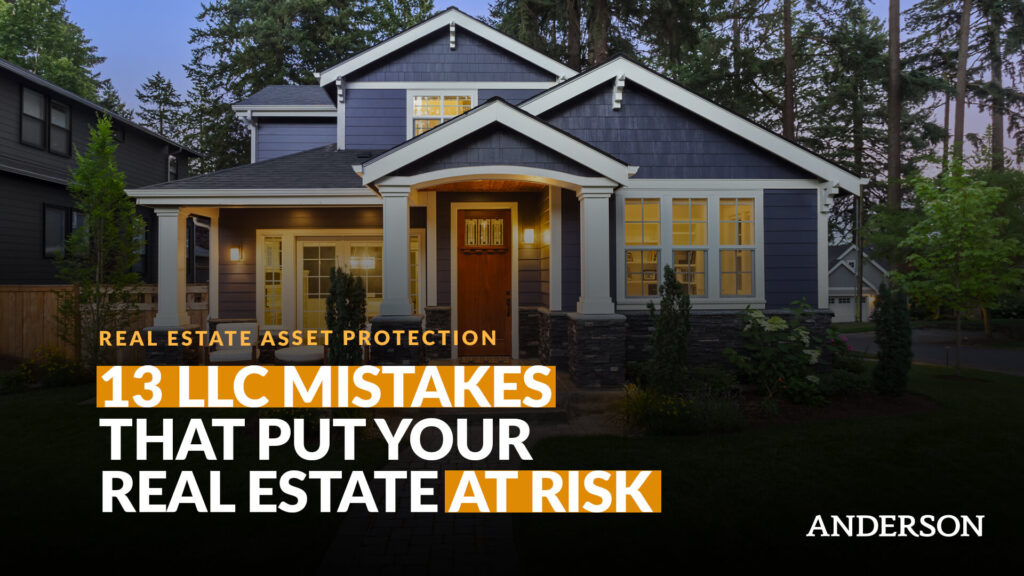 13 LLC Mistakes That Put Your Real Estate at Risk