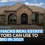 5 Tax Hacks Real Estate Investors Can Use to Save Big in 2025