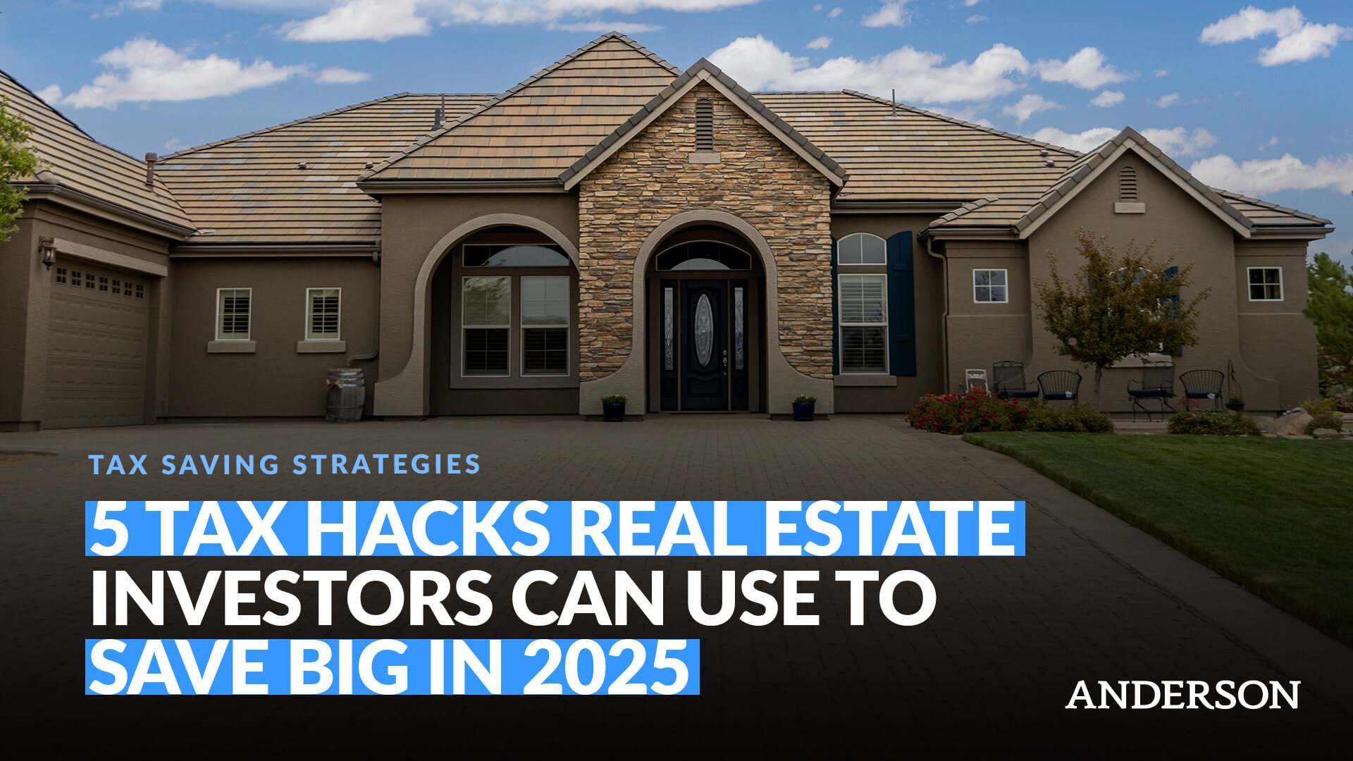 5 Tax Hacks Real Estate Investors Can Use to Save Big in 2025