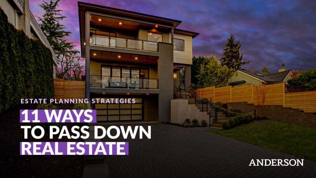 11 Ways to Pass Down Real Estate