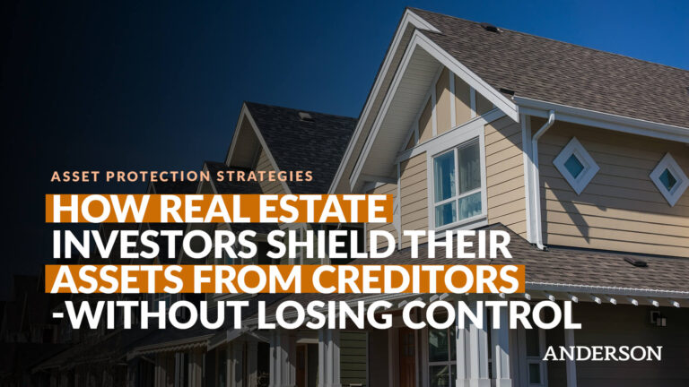 How Real Estate Investors Shield Their Assets From Creditors—Without Losing Control